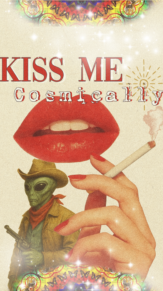 Illustration of a hand with red lipstick holding a cigarette, an alien cowboy, and text 'KISS ME Cosmically' on a colorful vintage background.